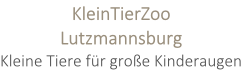 KleinTierZoo  Lutzmannsburg Kleine Tiere für große Kinderaugen