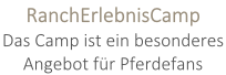 RanchErlebnisCamp Das Camp ist ein besonderes  Angebot für Pferdefans